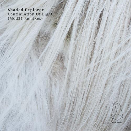 Shaded Explorer - Continuation Of Light (incl. Mod21 Remixes)