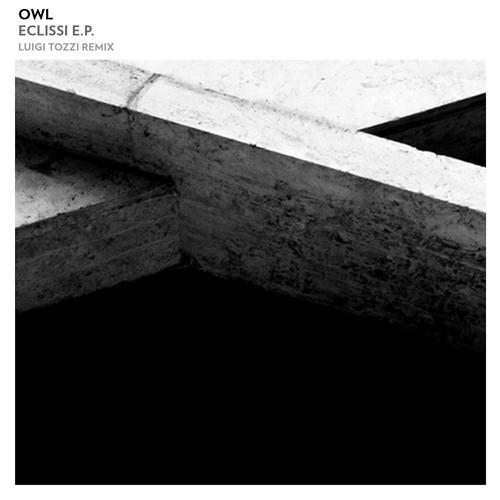 OWL - Eclissi EP (incl. Luigi Tozzi remix)