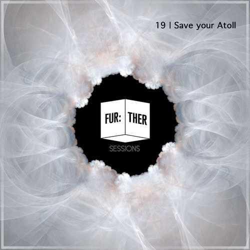 Fur:ther Sessions | 19 | Save Your Atoll