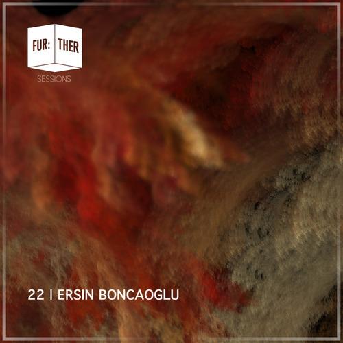 Fur:ther Sessions | 22 | Ersin Boncaoglu
