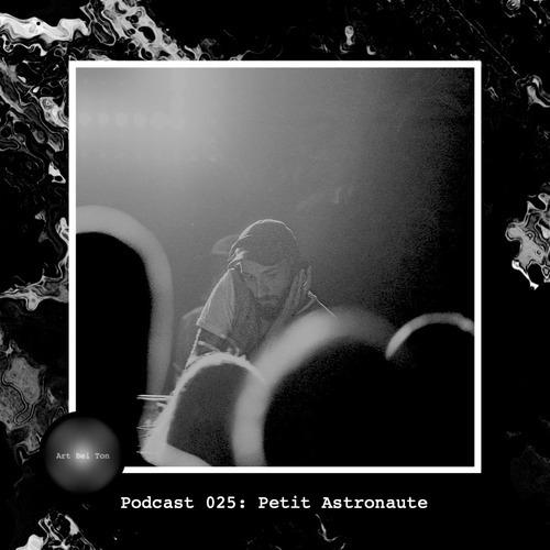Art Bei Ton Podcast 025: Petit Astronaute