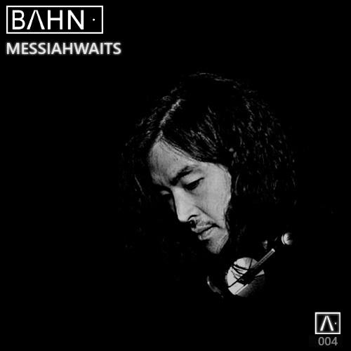 BAHN· Podcast IV - MESSIAHWAITS