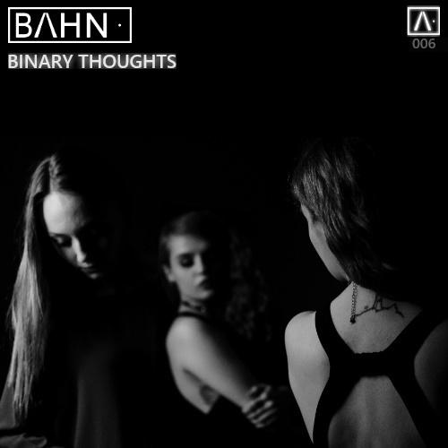 BAHN· Podcast VI - BINARY THOUGHTS