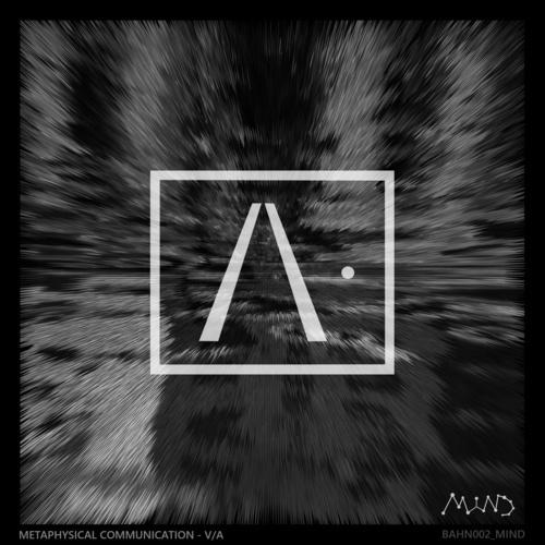Metaphysical Communication [BAHN002_MIND]