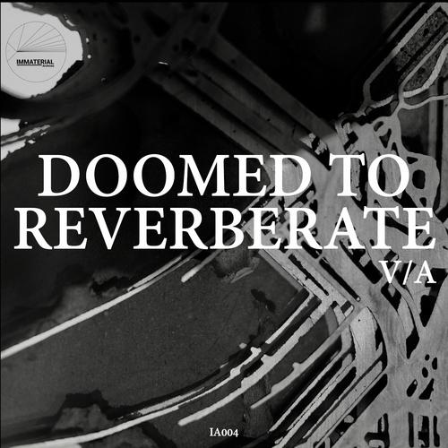 (IA004) Doomed to Reverberate