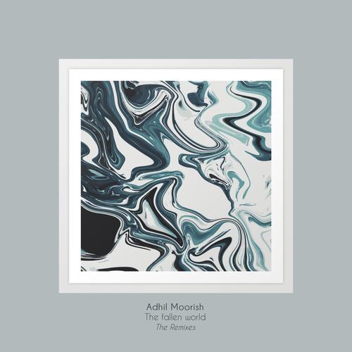 Adhil Moorish_The Fallen World | The Remixes