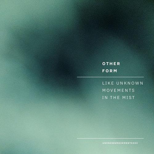 Like Unknown Movements In The Mist