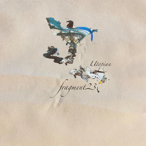 fragment23: Utopian
