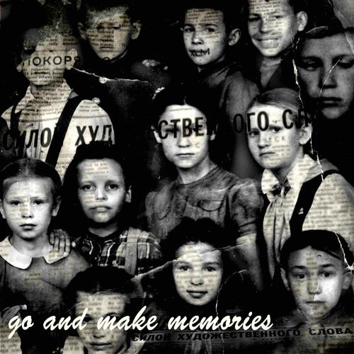 GO AND MAKE MEMORIES