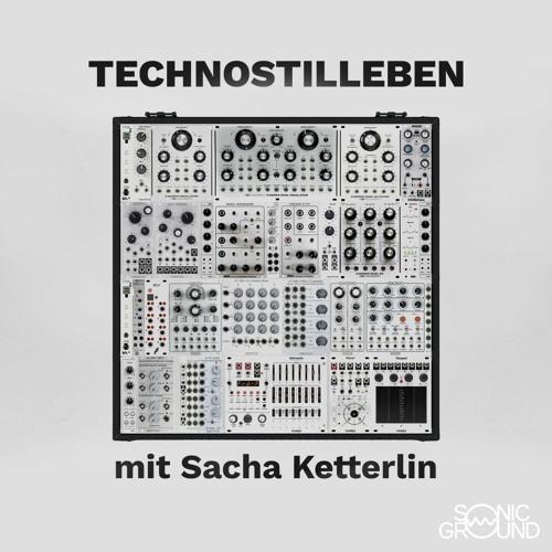 Technostilleben 003: Sacha Ketterlin - die rohe Kraft der Oszillatoren