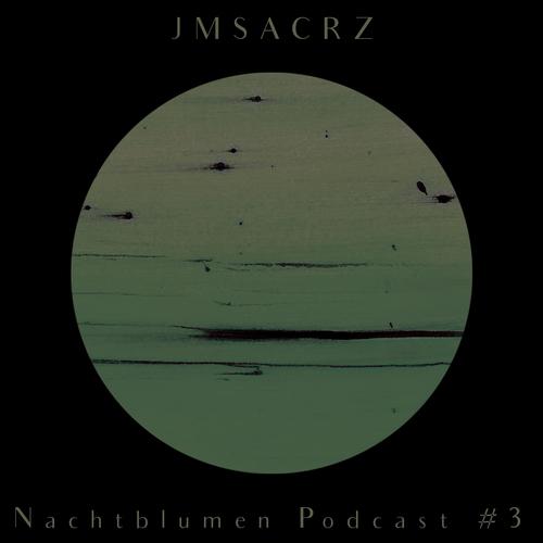 Nachtblumen Podcast #3 JMSACRZ