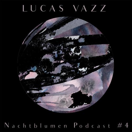 Nachtblumen Podcast #4 Lucas Vazz