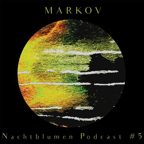 Nachtblumen Podcast #5 Markov