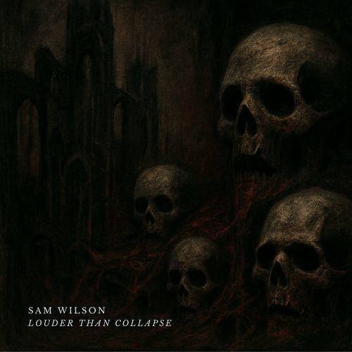 Sam Wilson - Louder Than Collapse