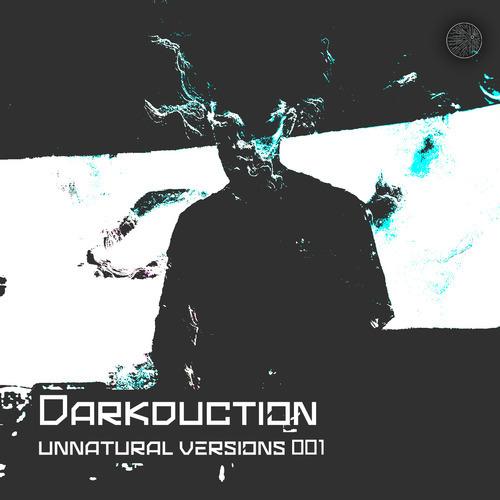 Unnatural Versions 001 | Darkduction