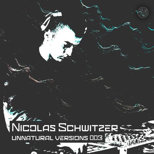 Unnatural Versions 003 | Nicolas Schwitzer