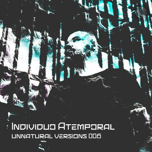 Unnatural Versions 006 | Individuo Atemporal