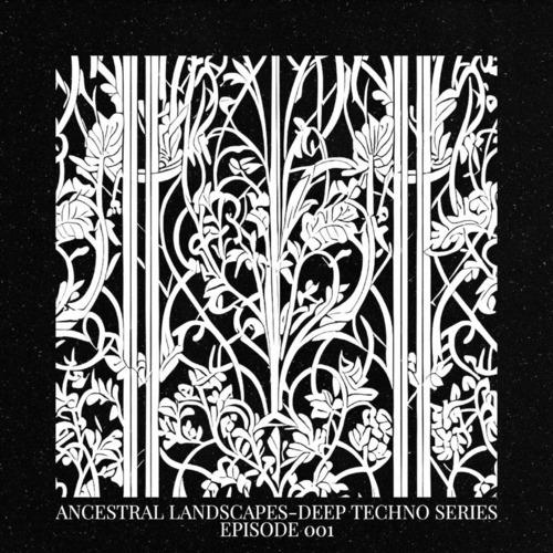 ANCESTRAL - DEEP TECHNO SERIES EPISODE 001