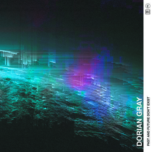 Dorian Gray - Past and Future Don't Exist [DROε]