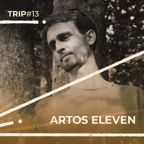 Trip#13: Artos Eleven