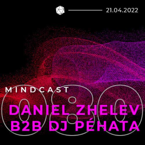 MINDCAST 080 by Daniel Zhelev and DJ Péhata