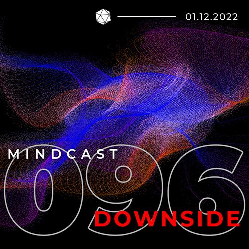 MINDCAST 096 by Downside