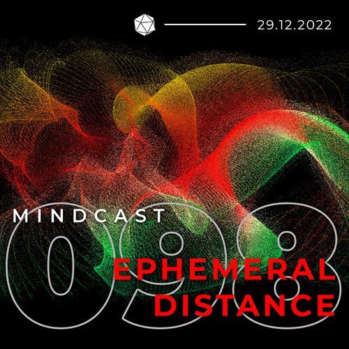 MINDCAST 098 by Ephemeral Distance