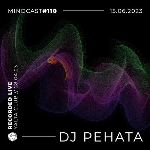 MINDCAST 110 by DJ Péhata Recorded Live At YALTA CLUB //28.04.2023//