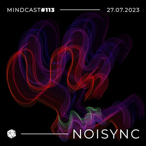 MINDCAST 113 by Noisync