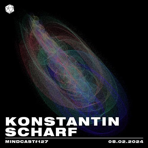 MINDCAST 127 by Konstantin Scharf