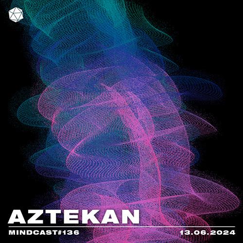MINDCAST 136 by Aztekan