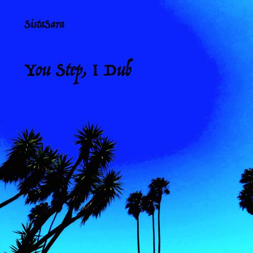 SistaSara - 01 - You Step, I Dub