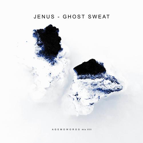 Ghost Sweat - agemoworos mix VIII