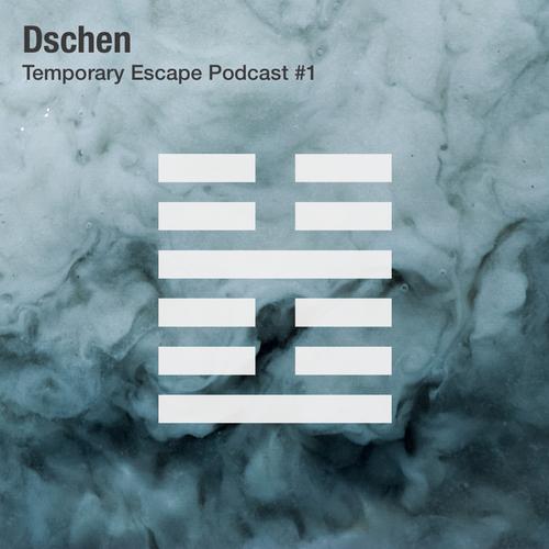 Dschen - Temporary Escape Podcast #1