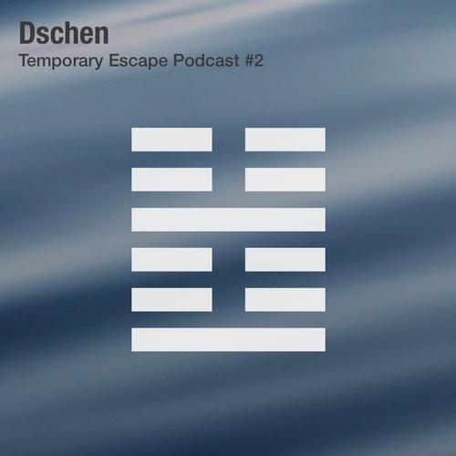 Dschen - Temporary Escape Podcast #2