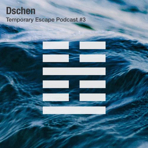 Dschen - Temporary Escape Podcast #3