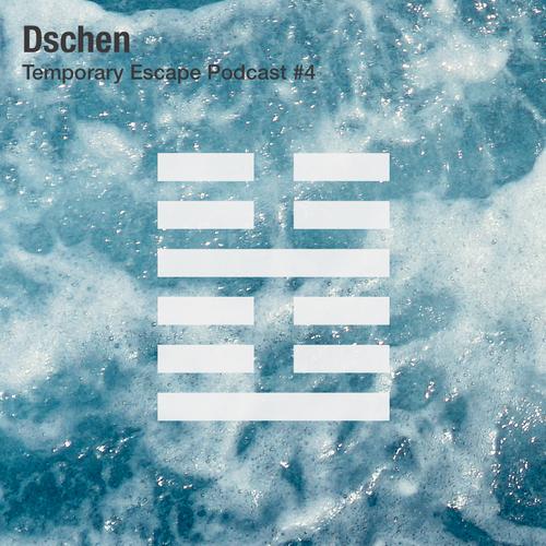 Dschen - Temporary Escape Podcast #4