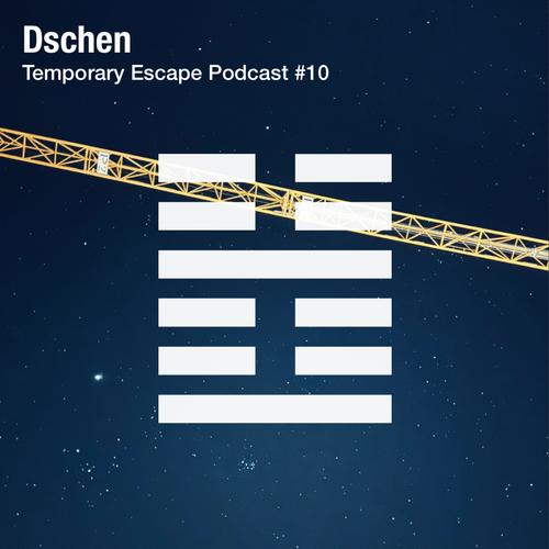 Dschen - Temporary Escape Podcast #10