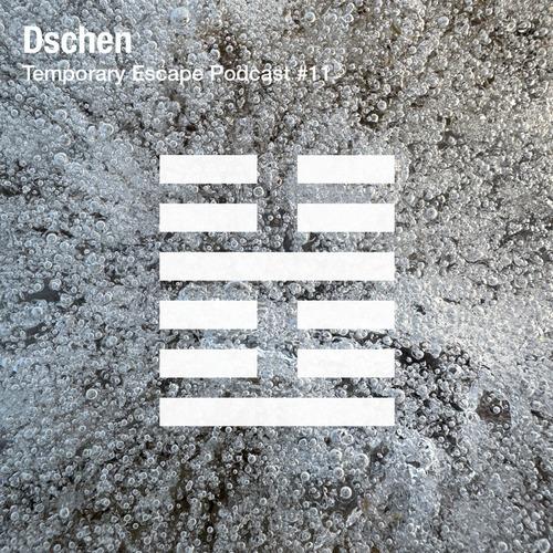 Dschen - Temporary Escape Podcast #11