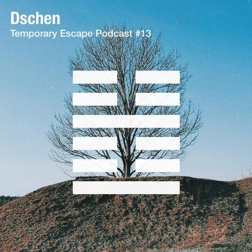Dschen - Temporary Escape Podcast #13