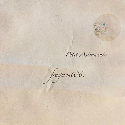 fragment06: Petit Astronaute
