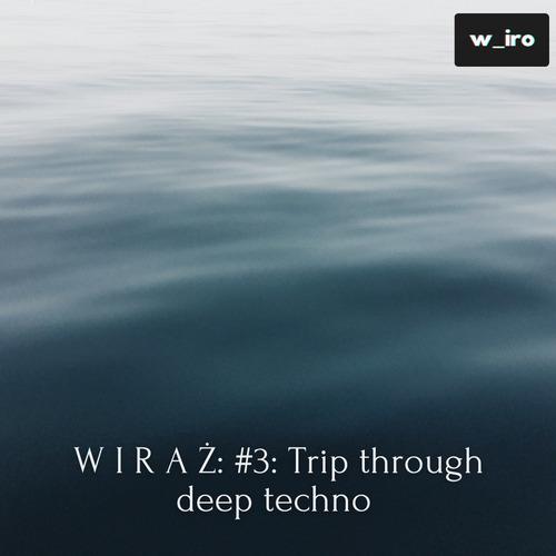 WIRAŻ #3: Trip through deep techno