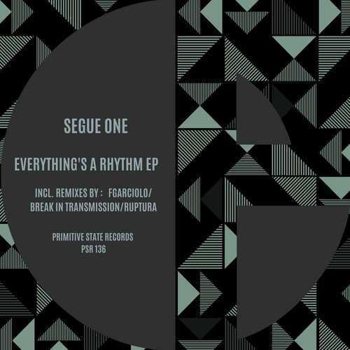PSR136: SEGUE ONE - Everything's A Rhythm - Incl. Remixes by: Break In Transmission, Fgarciolo, RUPTURA