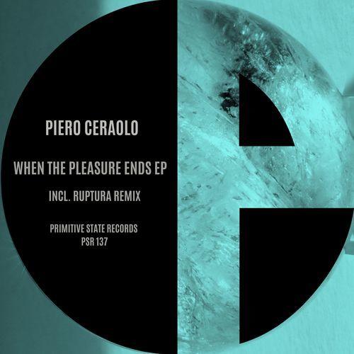 PSR137: Piero Ceraolo - When the Pleasure Ends EP